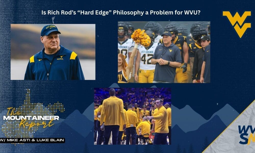 Is Rich Rod's Hard Edge a Problem for WVU? Mountaineer Report graphic