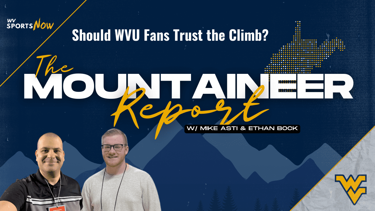 Mountaineer Report Should WVU Fans Trust Climb graphic