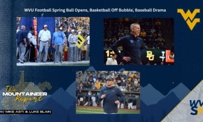 WVU Football Opens Spring Ball, Basketball Off Bubble, Baseball Drama