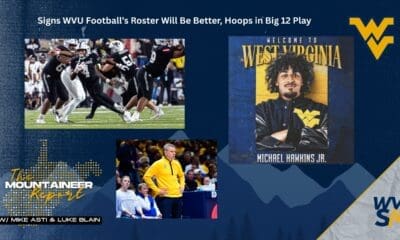 WVU Football Portal Frenzy, Hoops in Big 12 Mountaineer Report